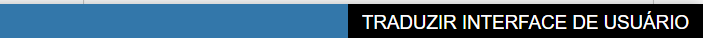 Captura de tela de trecho da interface. À esquerda, há uma faixa azul e, à direita, uma faixa preta contendo o texto “TRADUZIR INTERFACE DE USUÁRIO” em letras maiúsculas e na cor branca.